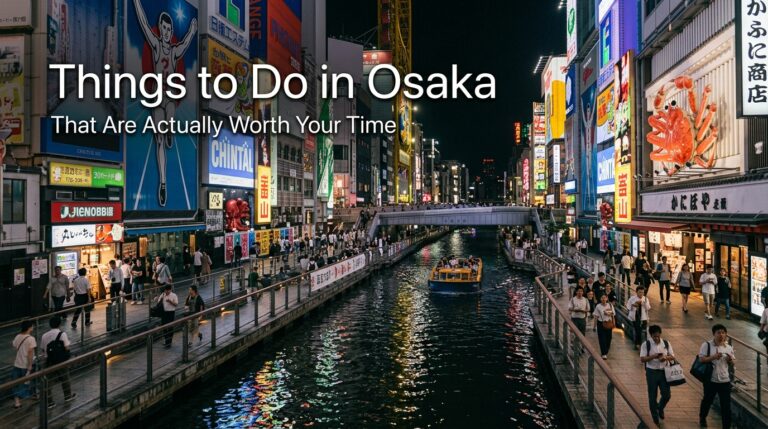 Things to Do in Osaka That Are Actually Worth Your Time