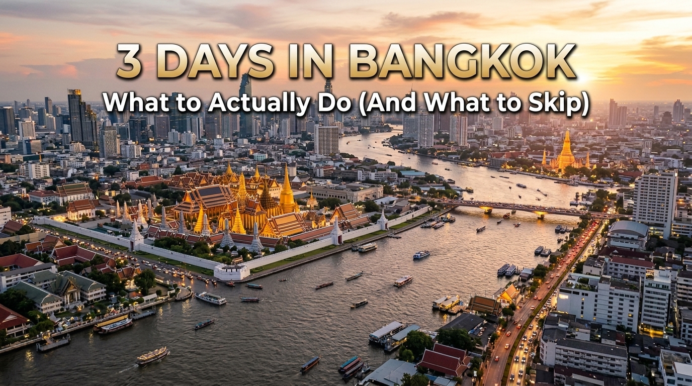 3 Days in Bangkok: What to Actually Do (And What to Skip)